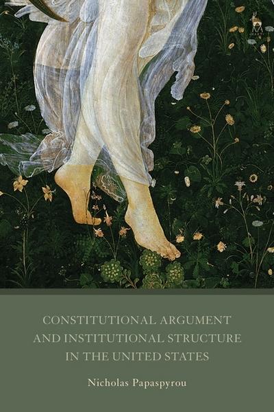 Constitutional argument and institutional structure in the United States. 9781509917174