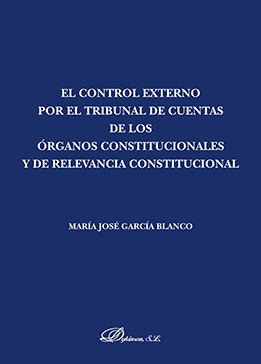 El control externo por el Tribunal de Cuentas de los órganos constitucionales y de relevancia constitucional. 9788491485537