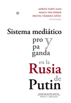 Sistema mediático y propaganda en la Rusia de Putin. 9788415544357