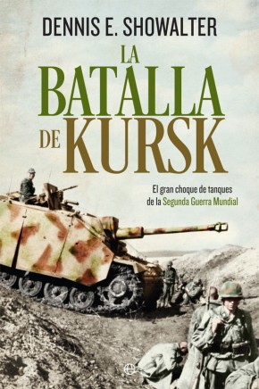 Libro: La Batalla de Kursk - 9788491643043 - Showalter, Dennis - · Marcial  Pons Librero
