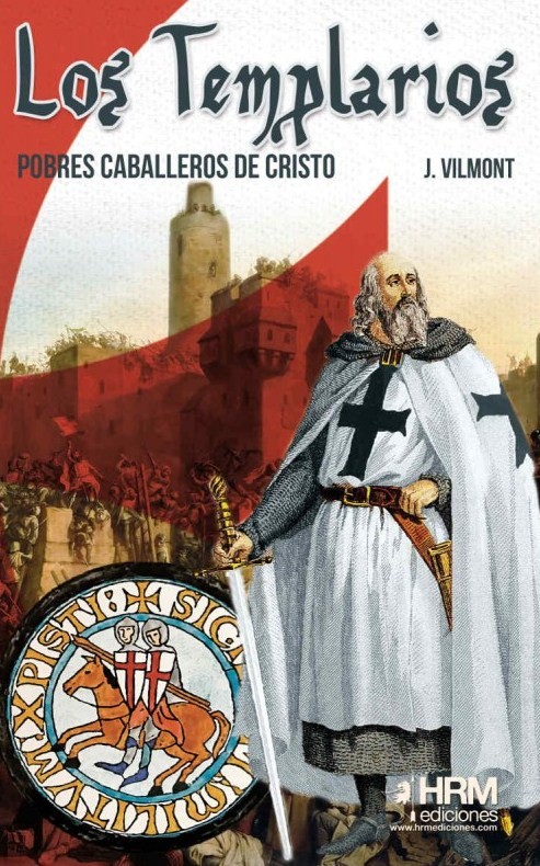 Los Templarios: pobres caballeros de Cristo. 9788494739279