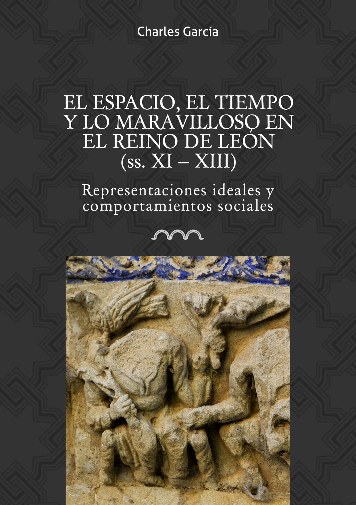 El espacio, el tiempo y lo maravilloso en el Reino de León (ss.XI-XIII). 9788416242399