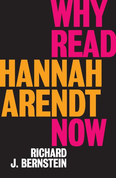 Why read  Hannah Arendt now. 9781509528608
