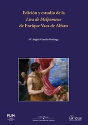 Edición y estudio de la Lira de Melpómene de Enrique Vaca de Alfaro. 9788447219759