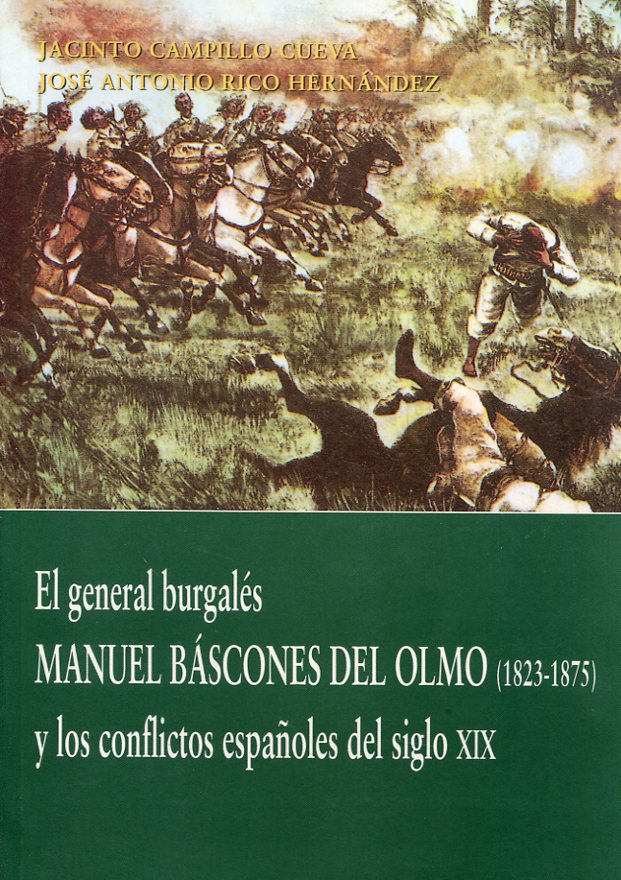 El general burgalés Manuel Báscones de Olmo (1823-1875) y los conflictos españoles del siglo XIX. 9788470094996