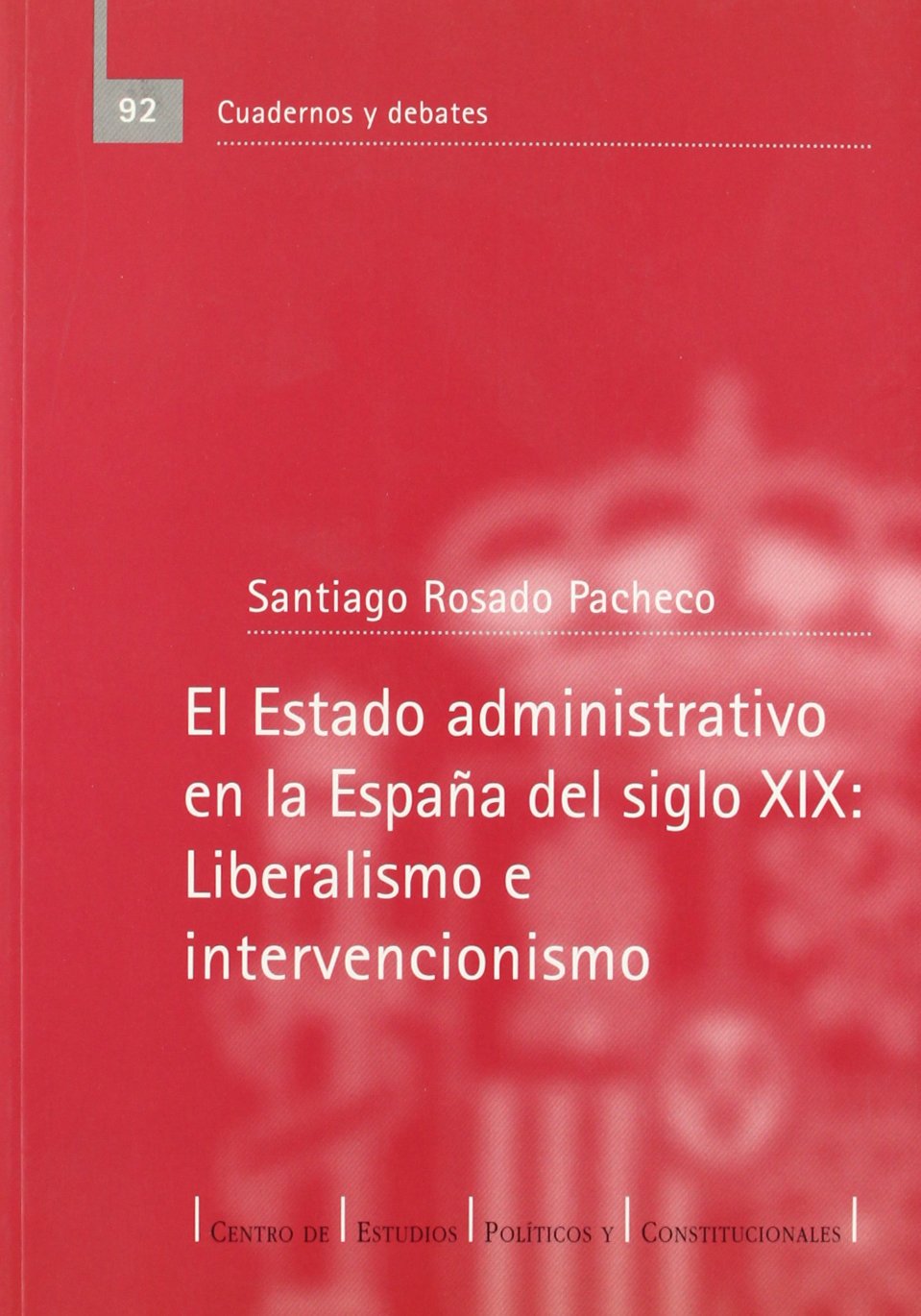 El Estado administrativo en la España del siglo XIX: liberalismo e intervencionismo. 9788425911163