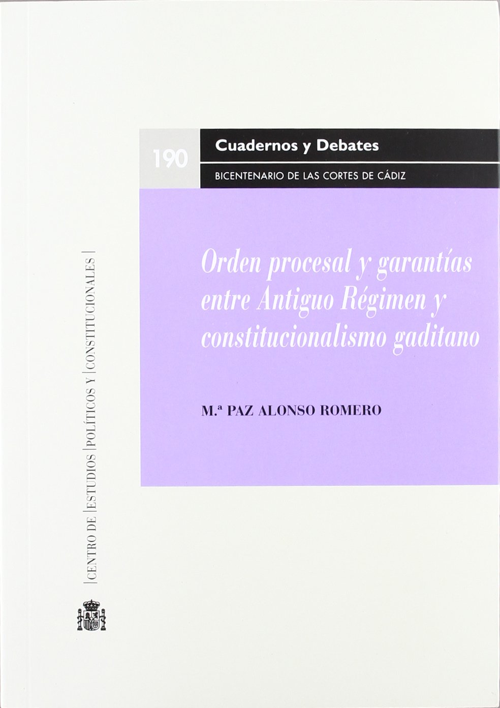 Orden procesal y garantías entre Antiguo Régimen y constitucionalismo gaditano. 9788425914409