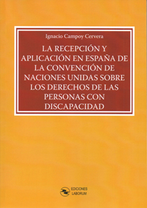 La recepción y aplicación en España de la Convención de Naciones Unidas sobre los derechos de las personas con discapacidad. 9788494812309