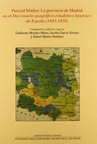 Pascual Madoz: La provincia de Madrid en el Diccionario geográfico-estadístico-histórico de España (1845-1850)