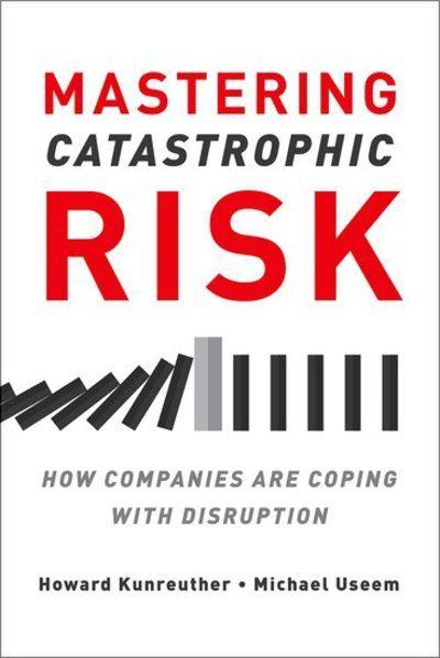 Mastering catastrophic risk. 9780190499402