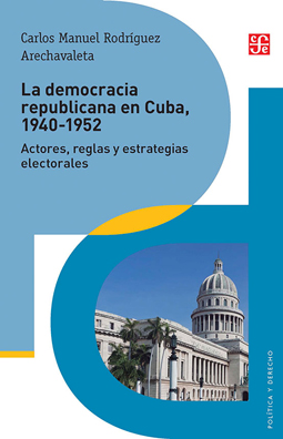 La democracia republicana en Cuba, 1940-1952. 9786071653901