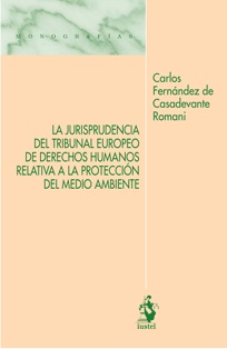 La jurisprudencia del Tribunal Europeo de Derechos Humanos relativa a la protección del Medio Ambiente. 9788498903454