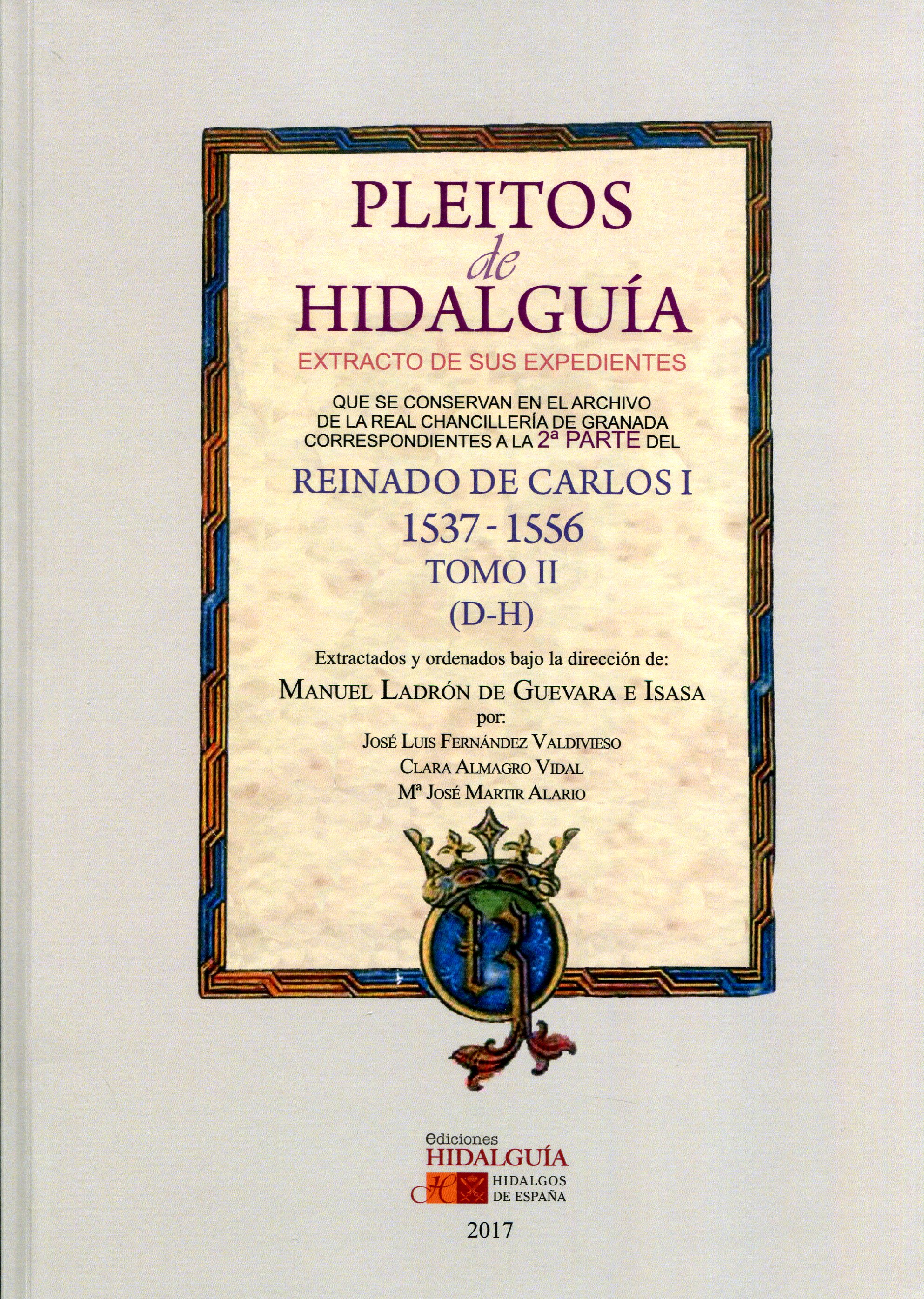 Pleitos de Hidalguía. Extracto de sus expedientes que se conservan en el Archivo de la Real Chancillería de Granada correspondientes a la 2ª parte del reinado de Carlos I 1537-1556 . 9788494784224