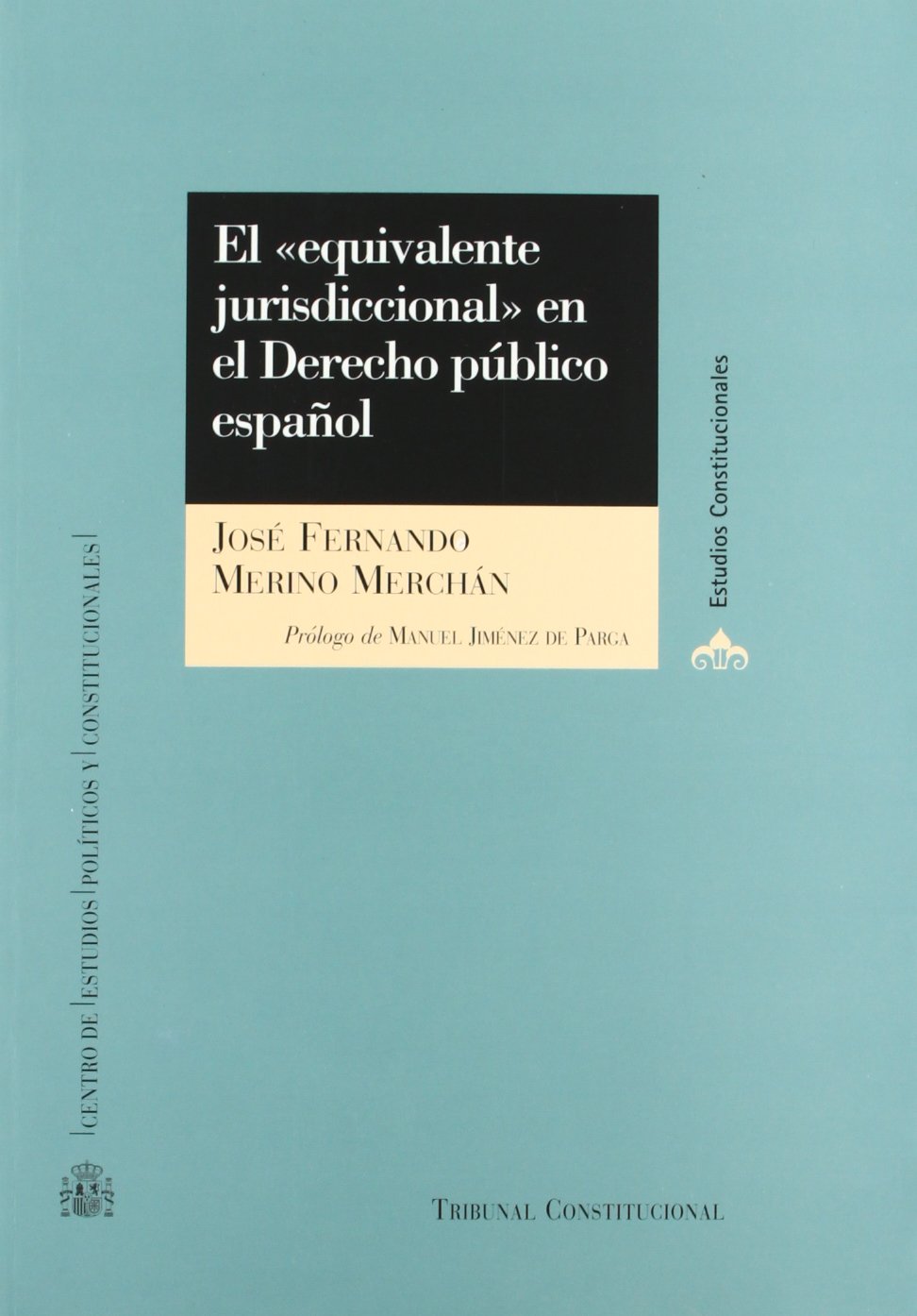 El "equivalente jurisdiccional" en el Derecho Público Español. 9788425912030