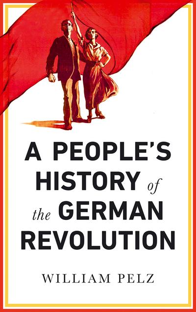 A people's history of the german revolution. 9780745337104