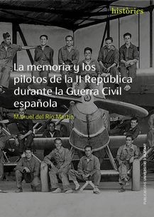 La memoria y los pilotos de la II República durante la Guerra Civil española. 9788497175616