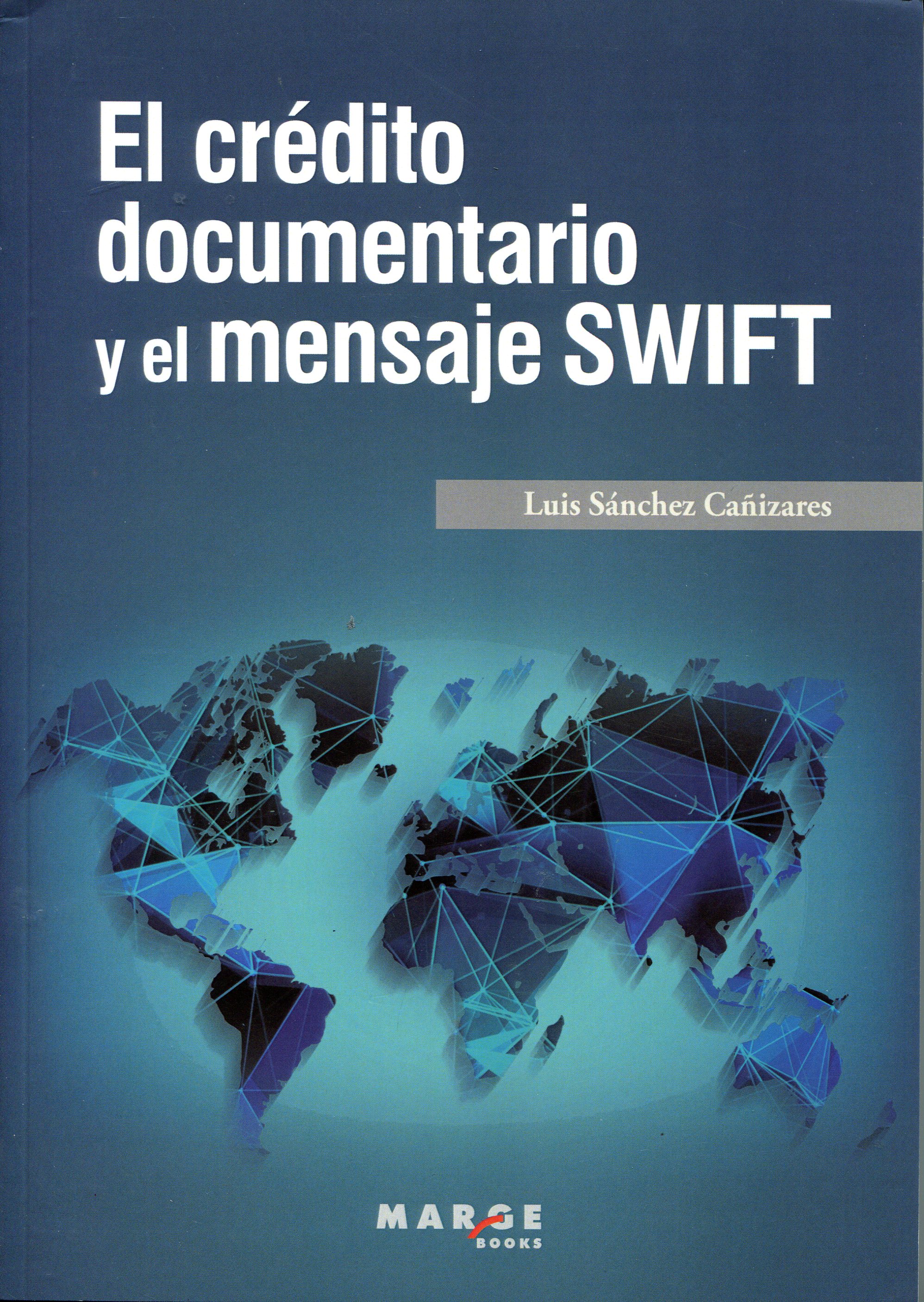 El crédito documentario y el mensaje SWIFT. 9788417313654