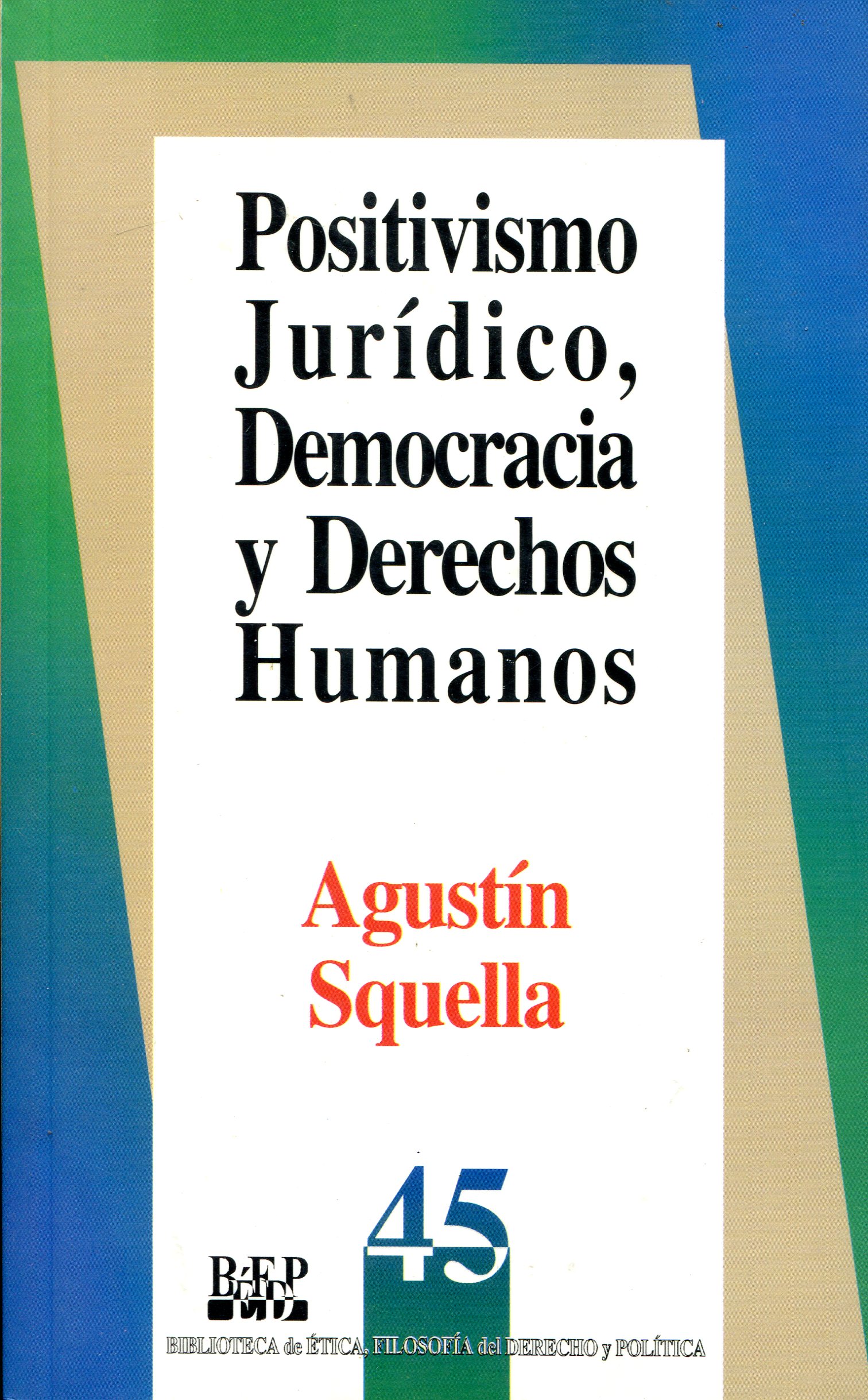 Positivismo juridico, democracia y derechos humanos. 9789684762312