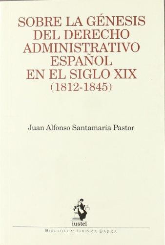 Sobre la génesis del Derecho administrativo español en el siglo XIX. 9788496440524