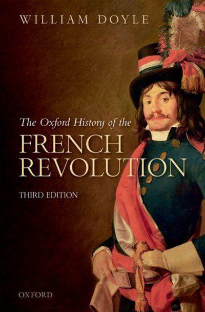 The Oxford History of the French Revolution. 9780198804932