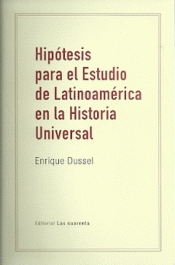 Hipótesis para el estudio de Latinoamérica en la Historia Universal. 9789871501977