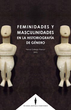 Feminidades y masculinidades en la historiografía de género. 9788490457016