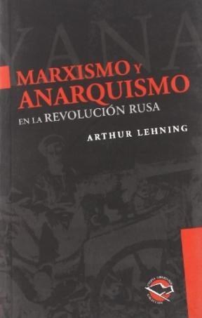 Marxismo y Anarquismo en la Revolución Rusa. 9789872087524