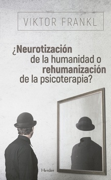 ¿Neurotización de la Humanidad o rehumanización de la psicoterapia?. 9788425441097