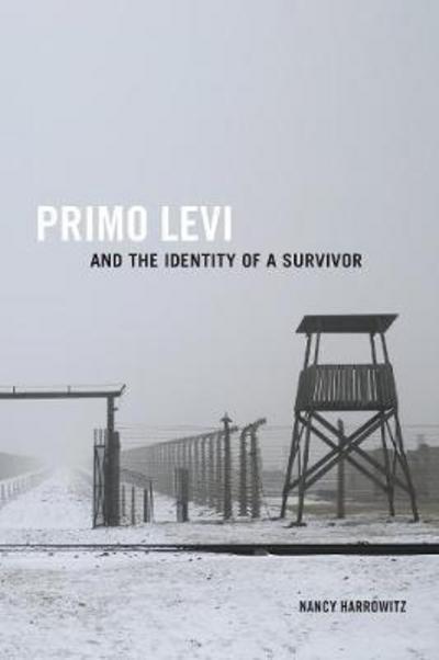 Primo Levi and the identity of a survivor. 9781487523282