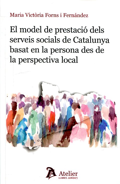 El model de prestació dels serveis socials de Catalunya basat en la persona des de la perspectiva local. 9788417466381