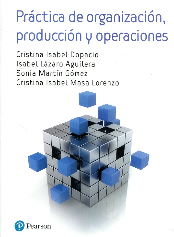 Práctica de organización, producción y operaciones. 9788490356050