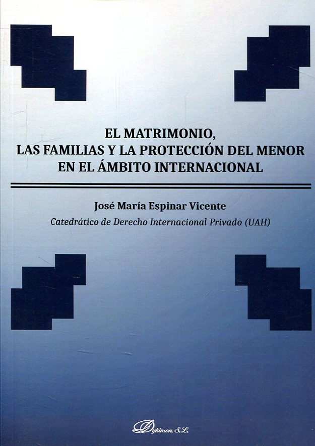 El matrimonio, las familias y la protección del menor en el ámbito internacional. 9788491489948