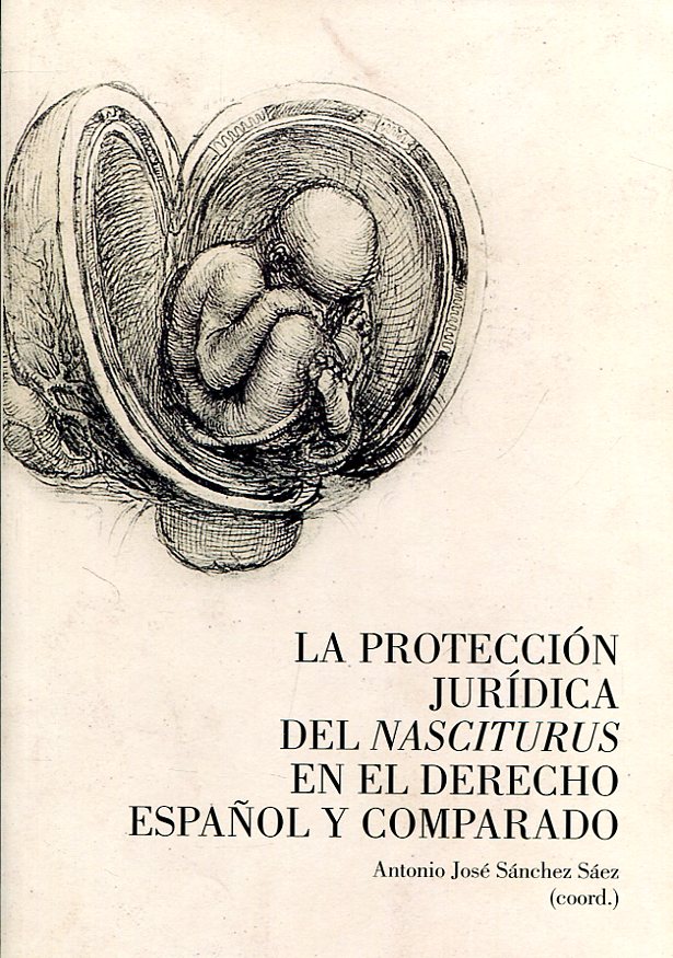 La protección jurídica del Nasciturus en el Derecho español y comparado. 9788490457450