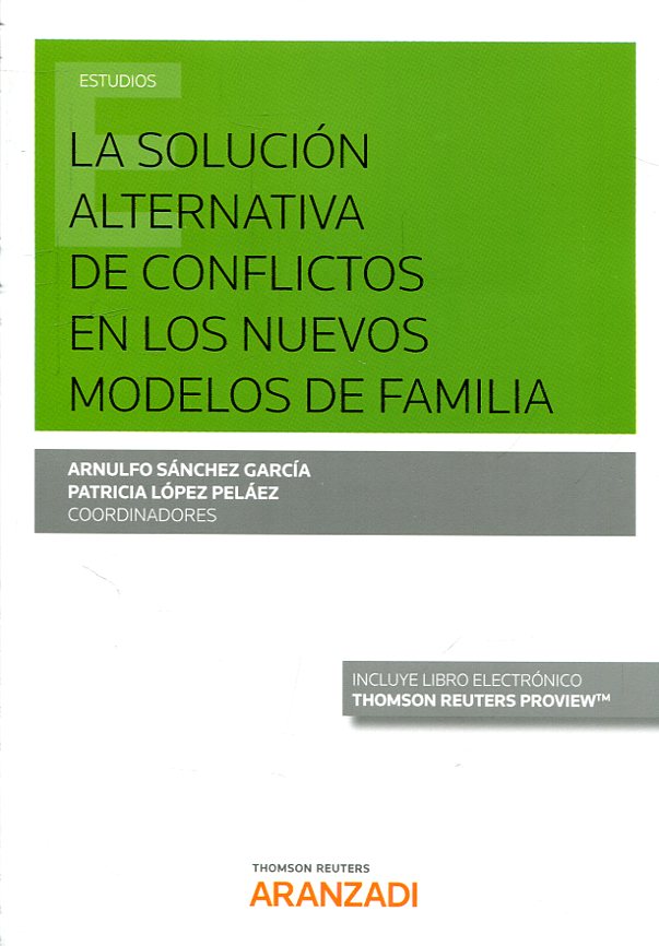 La solución alternativa de conflictos en los nuevos modelos de familia. 9788491774266