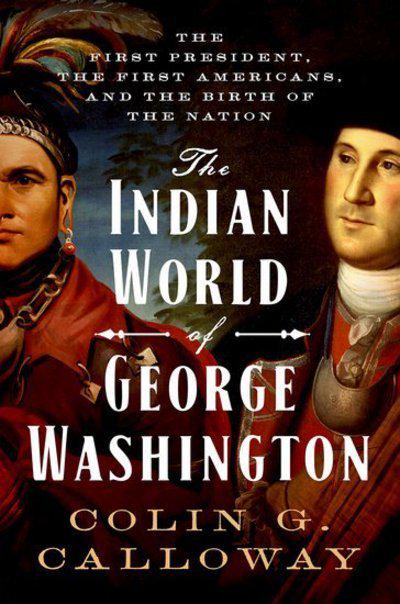 The indian world of George Washington. 9780190652166