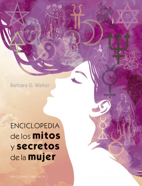Enciclopedia de lo mitos y secretos de la mujer. 9788491113843