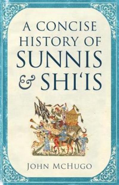 A concise history of Sunnis and Shi'is. 9780863569265