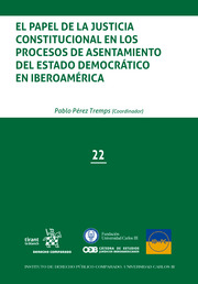 El papel de la Justicia Constitucional en los procesos de asentamiento del Estado democrático en Iberoamérica. 9788413137513