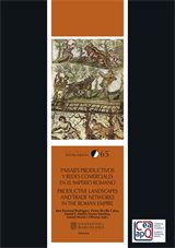 Paisajes productivos y redes comerciales en el Imperio Romano = Productive landscapes and trade networks in the Roman Empire