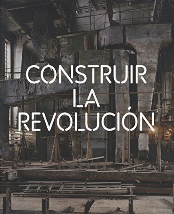 Construir la revolución. 9788475069715