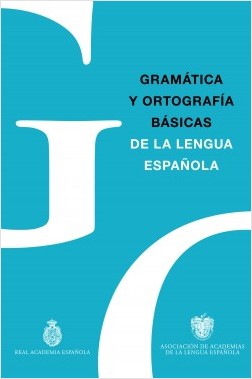 Gramática y ortografía básicas de la Lengua Española. 9788467057300