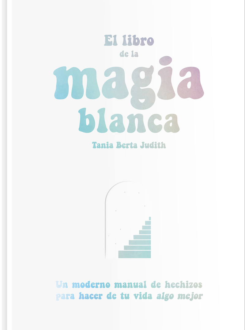 Libro: El Libro de la Magia Blanca - 9788417617288 - Judith, Tania Berta -  · Marcial Pons Librero