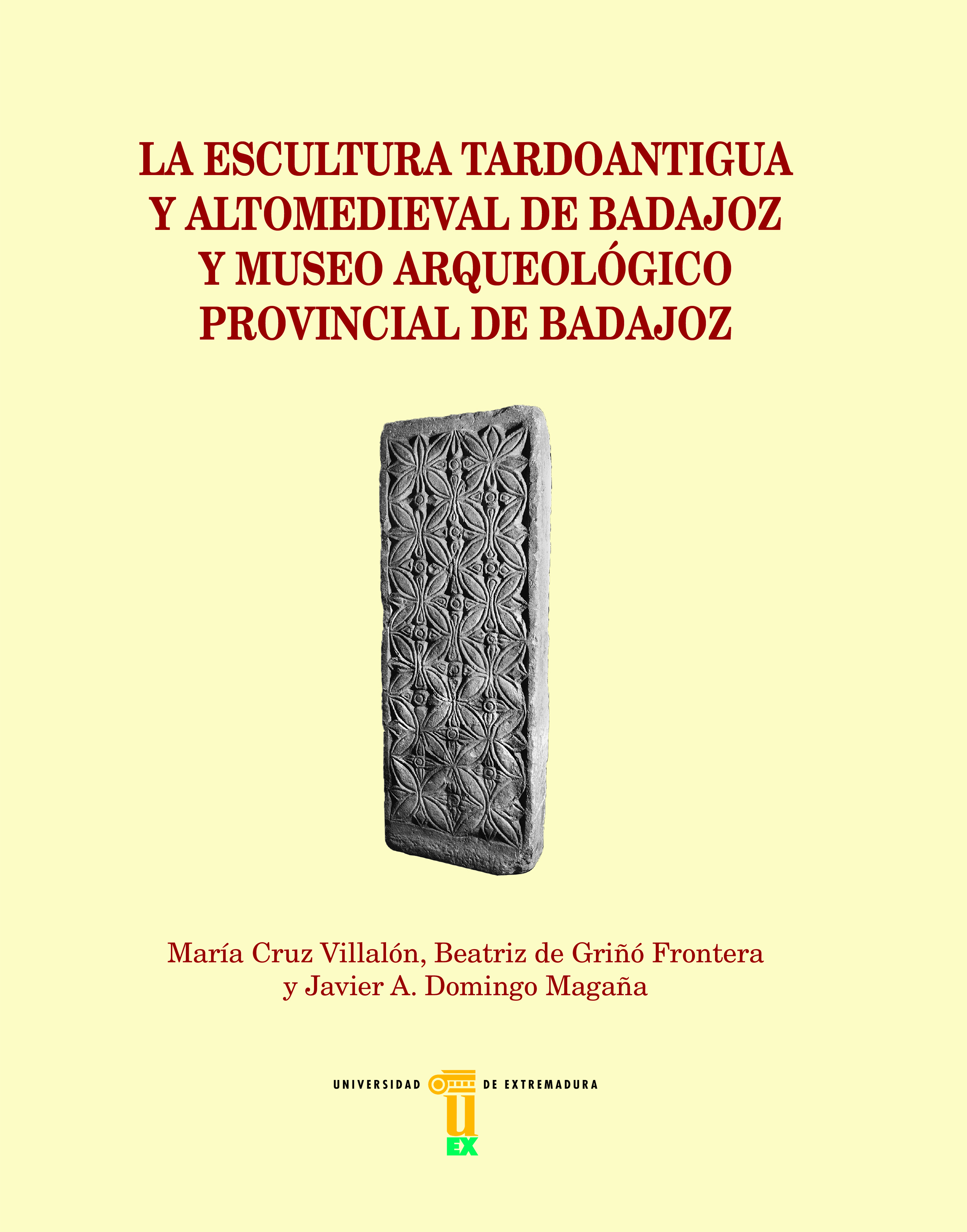 La escultura tardoantigua y altomedieval de Badajoz y Museo Arqueológico Provincial de Badajoz. 9788491270461