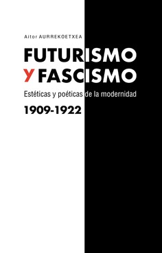 Futurismo y fascismo. 9788490458761