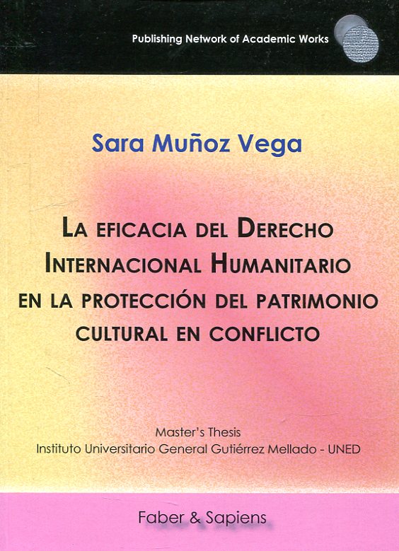 La eficacia del Derecho Internacional humanitario en la protección del patrimonio cultural en conflicto. 9788417898540