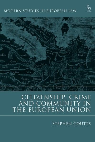Citizenship, crime and community in the European Union. 9781509915361
