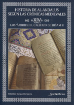 Historia de Al-Andalus según las crónicas medievales. 9788412099416