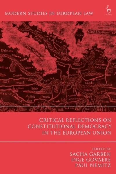 Critical reflections on constitutional democracy in the European Union. 9781509933259