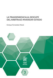 La transparencia al rescate del arbitraje inversor-Estado. 9788413139517
