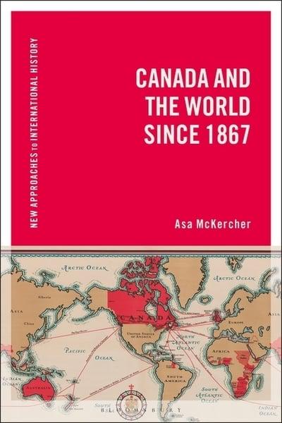 Canada and the World since 1867. 9781350036772